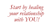 heal your relationship with you